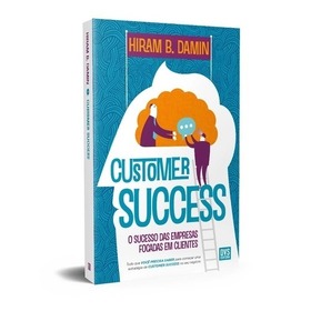 Customer Success: O sucesso das empresas focadas em clientes 