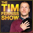 Podcast — The Tim Ferriss Show